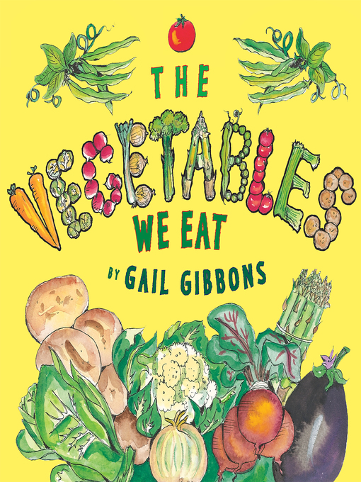 Title details for The Vegetables We Eat by Gail Gibbons - Wait list